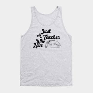 Just A Teacher Who love Tacos V2 Tank Top